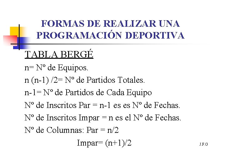 FORMAS DE REALIZAR UNA PROGRAMACIÓN DEPORTIVA TABLA BERGÉ n= Nº de Equipos. n (n-1)