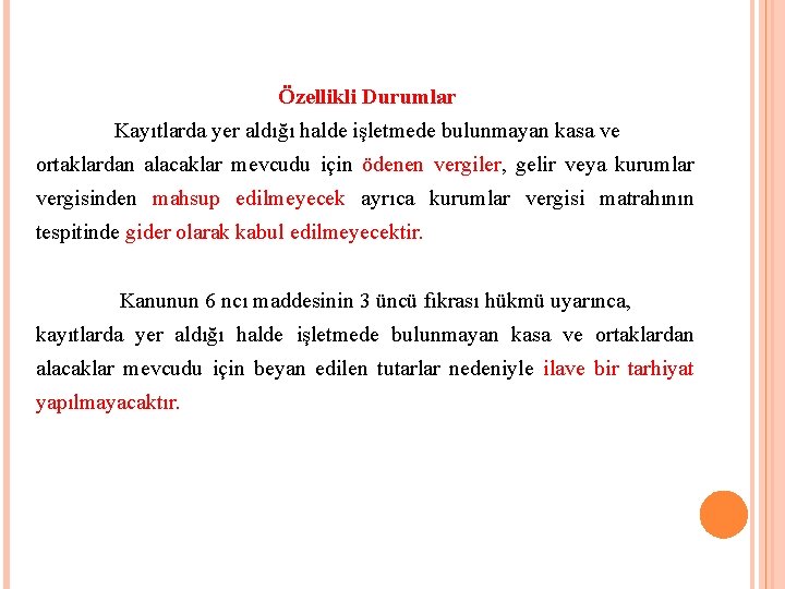 Özellikli Durumlar Kayıtlarda yer aldığı halde işletmede bulunmayan kasa ve ortaklardan alacaklar mevcudu için