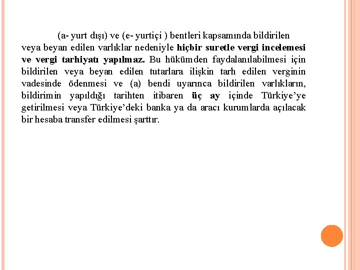 (a- yurt dışı) ve (e- yurtiçi ) bentleri kapsamında bildirilen veya beyan edilen varlıklar