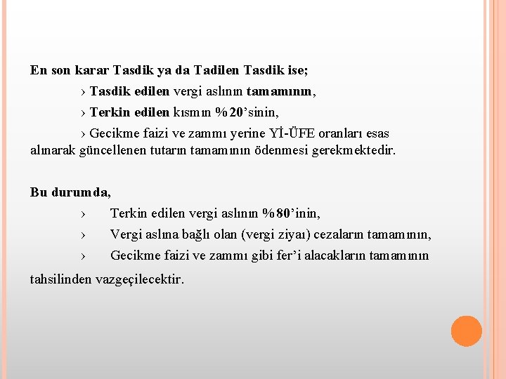 En son karar Tasdik ya da Tadilen Tasdik ise; › Tasdik edilen vergi aslının