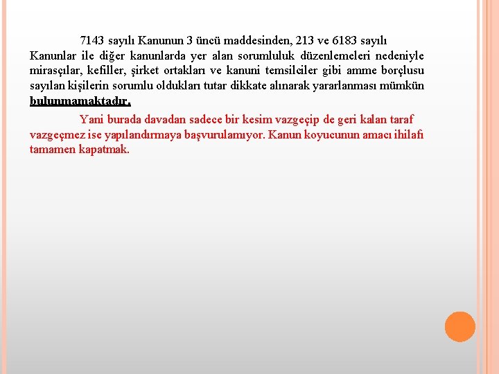 7143 sayılı Kanunun 3 üncü maddesinden, 213 ve 6183 sayılı Kanunlar ile diğer kanunlarda