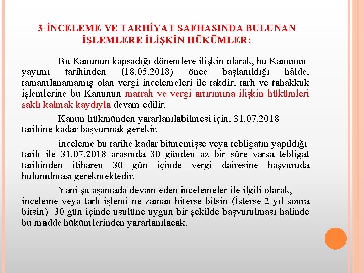 3 -İNCELEME VE TARHİYAT SAFHASINDA BULUNAN İŞLEMLERE İLİŞKİN HÜKÜMLER: Bu Kanunun kapsadığı dönemlere ilişkin