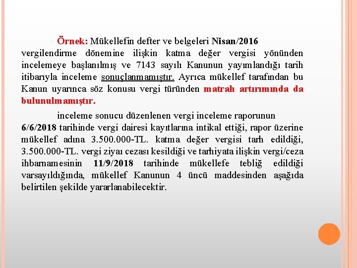 Örnek: Mükellefin defter ve belgeleri Nisan/2016 vergilendirme dönemine ilişkin katma değer vergisi yönünden incelemeye