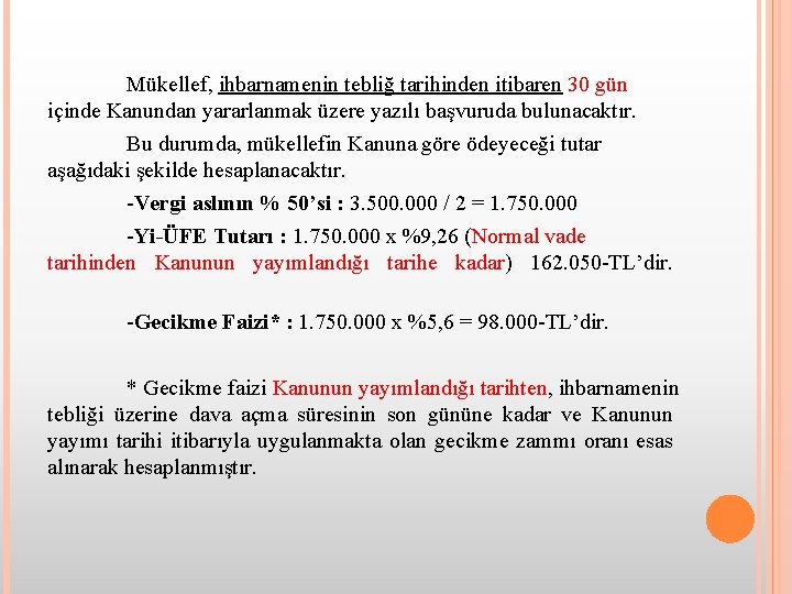 Mükellef, ihbarnamenin tebliğ tarihinden itibaren 30 gün içinde Kanundan yararlanmak üzere yazılı başvuruda bulunacaktır.