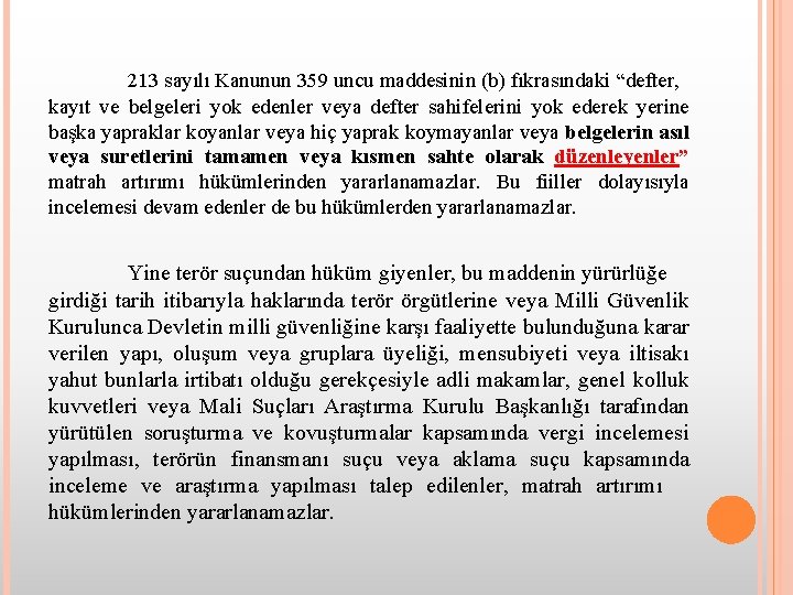 213 sayılı Kanunun 359 uncu maddesinin (b) fıkrasındaki “defter, kayıt ve belgeleri yok edenler