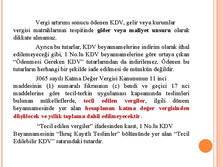 Vergi artırımı sonucu ödenen KDV, gelir veya kurumlar vergisi matrahlarının tespitinde gider veya maliyet