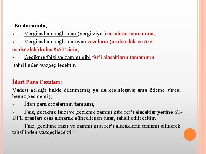  Bu durumda, ›   Vergi aslına bağlı olan (vergi ziyaı) cezaların tamamının, ›   Vergi