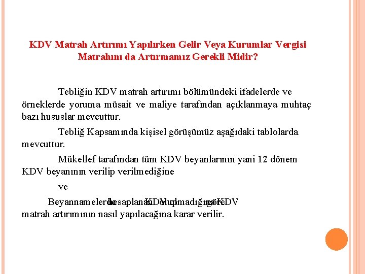 KDV Matrah Artırımı Yapılırken Gelir Veya Kurumlar Vergisi Matrahını da Artırmamız Gerekli Midir? Tebliğin