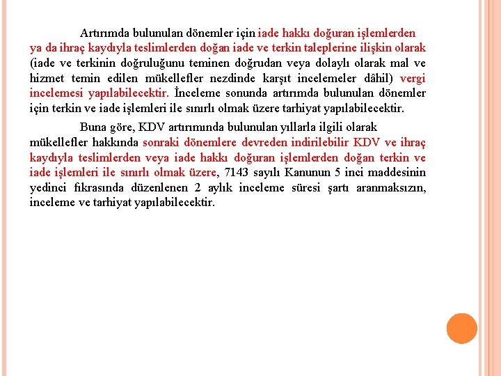 Artırımda bulunulan dönemler için iade hakkı doğuran işlemlerden ya da ihraç kaydıyla teslimlerden doğan