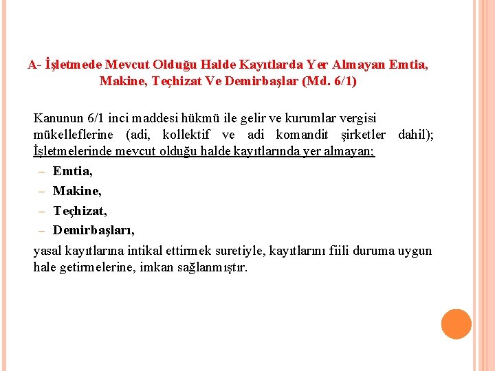 A- İşletmede Mevcut Olduğu Halde Kayıtlarda Yer Almayan Emtia, Makine, Teçhizat Ve Demirbaşlar (Md.