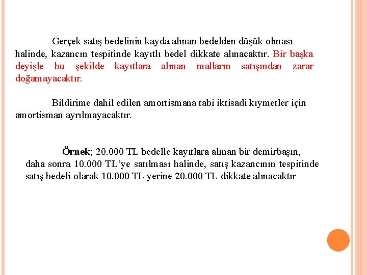 Gerçek satış bedelinin kayda alınan bedelden düşük olması halinde, kazancın tespitinde kayıtlı bedel dikkate