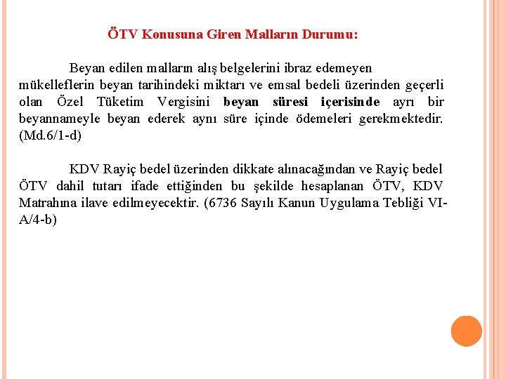 ÖTV Konusuna Giren Malların Durumu: Beyan edilen malların alış belgelerini ibraz edemeyen mükelleflerin beyan