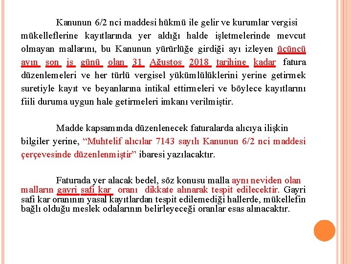 Kanunun 6/2 nci maddesi hükmü ile gelir ve kurumlar vergisi mükelleflerine kayıtlarında yer aldığı