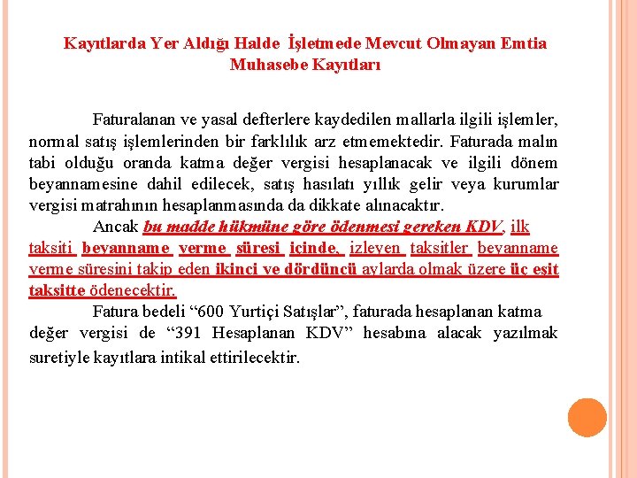 Kayıtlarda Yer Aldığı Halde İşletmede Mevcut Olmayan Emtia Muhasebe Kayıtları Faturalanan ve yasal defterlere