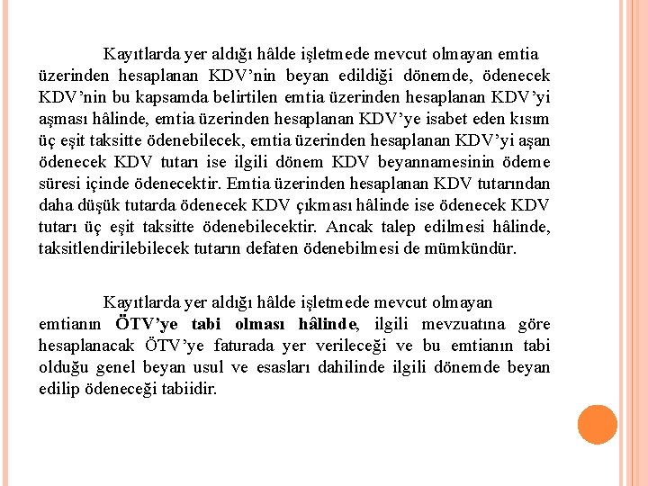 Kayıtlarda yer aldığı hâlde işletmede mevcut olmayan emtia üzerinden hesaplanan KDV’nin beyan edildiği dönemde,