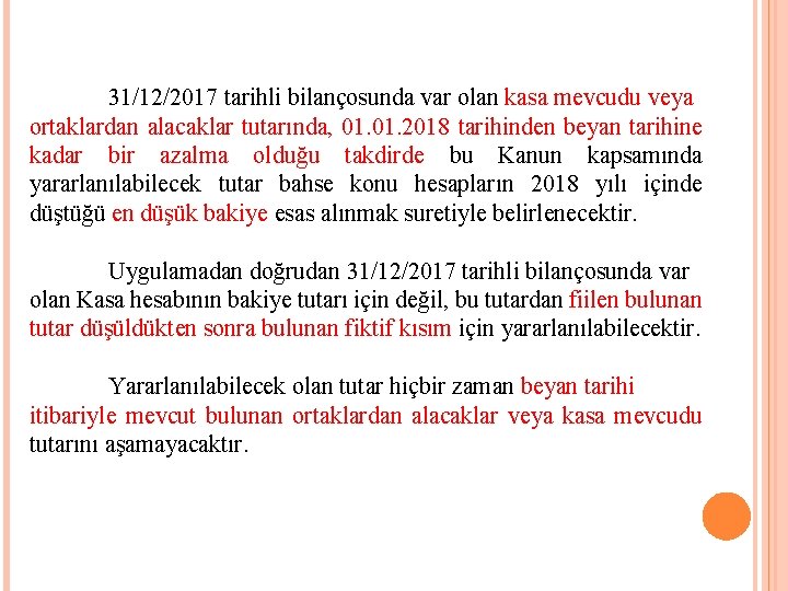 31/12/2017 tarihli bilançosunda var olan kasa mevcudu veya ortaklardan alacaklar tutarında, 01. 2018 tarihinden