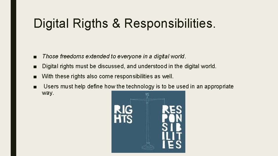 Digital Rigths & Responsibilities. ■ Those freedoms extended to everyone in a digital world. Digital Rigths & Responsibilities. ■ Those freedoms extended to everyone in a digital world.