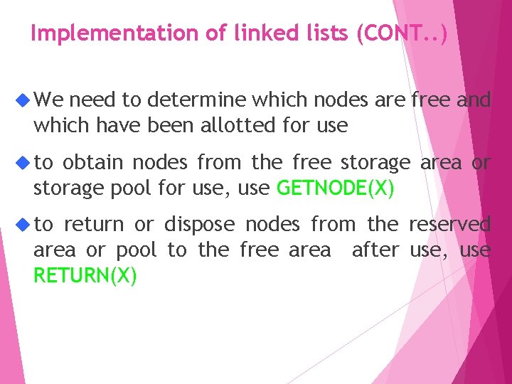 Implementation of linked lists (CONT. . ) We need to determine which nodes are