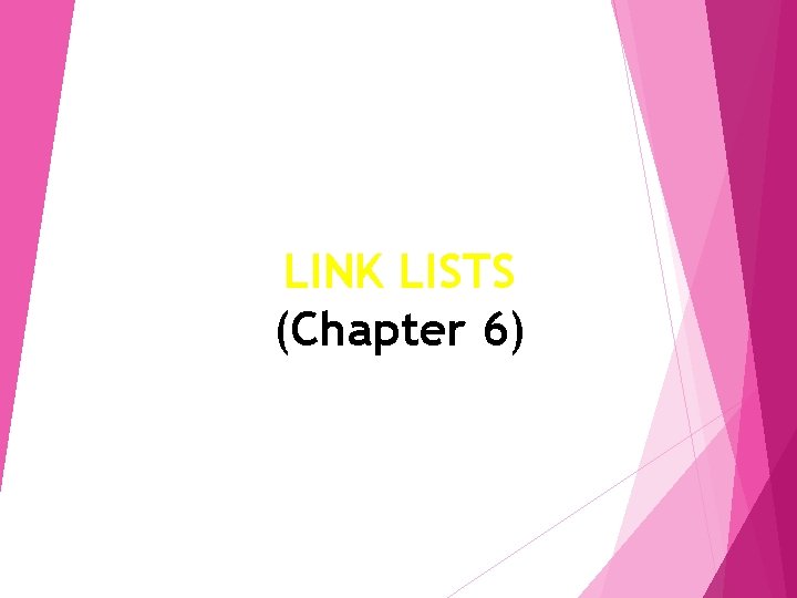 LINK LISTS (Chapter 6) 