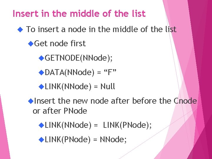 Insert in the middle of the list To insert a node in the middle