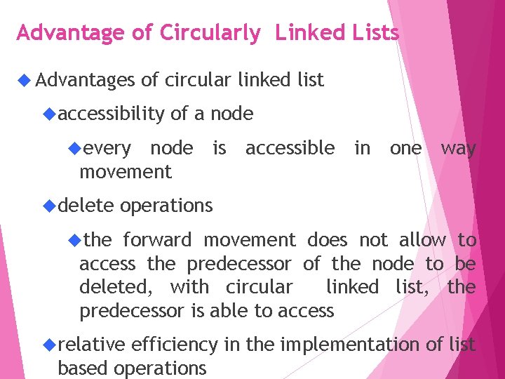 Advantage of Circularly Linked Lists Advantages of circular linked list accessibility of a node