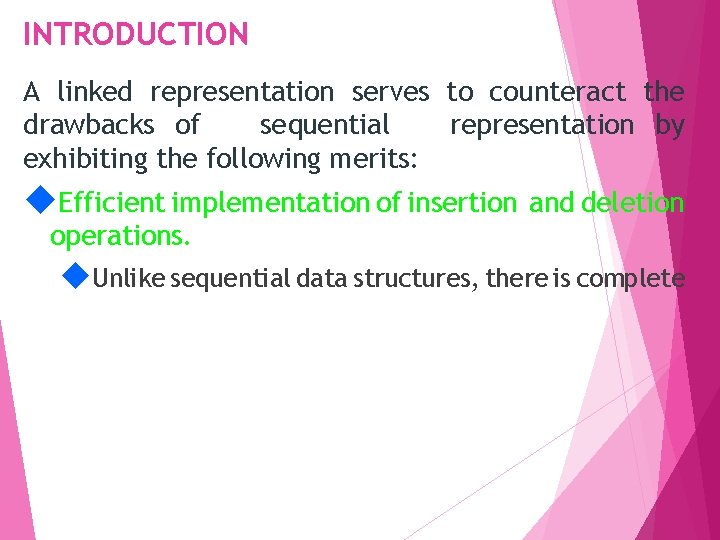 INTRODUCTION A linked representation serves to counteract the drawbacks of sequential representation by exhibiting