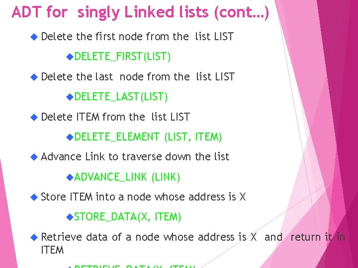 ADT for singly Linked lists (cont…) Delete the first node from the list LIST