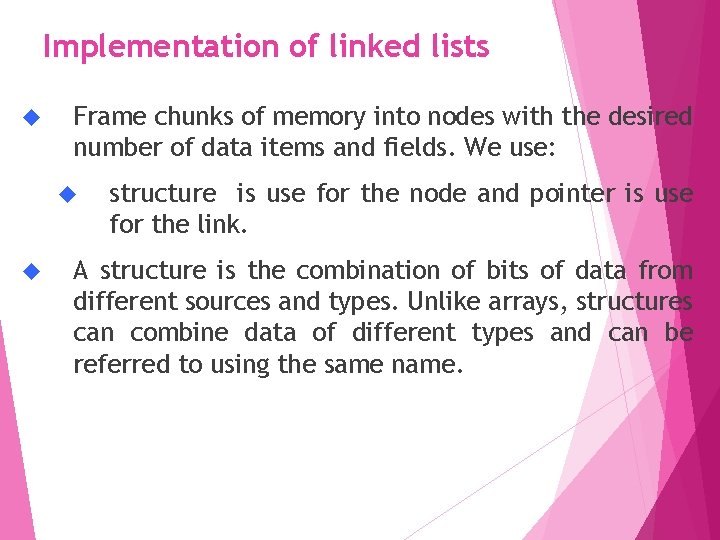 Implementation of linked lists Frame chunks of memory into nodes with the desired number