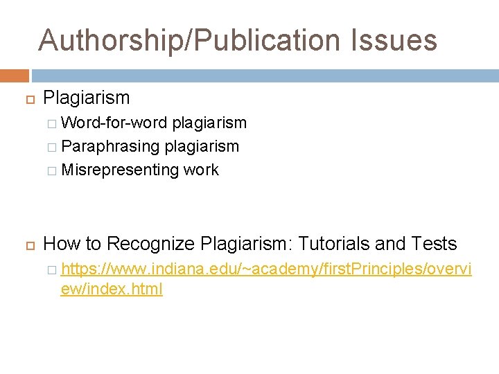 Authorship/Publication Issues Plagiarism � Word-for-word plagiarism � Paraphrasing plagiarism � Misrepresenting work How to