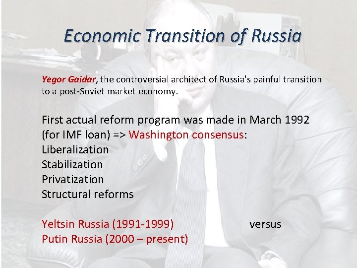 Economic Transition of Russia Yegor Gaidar, the controversial architect of Russia's painful transition to