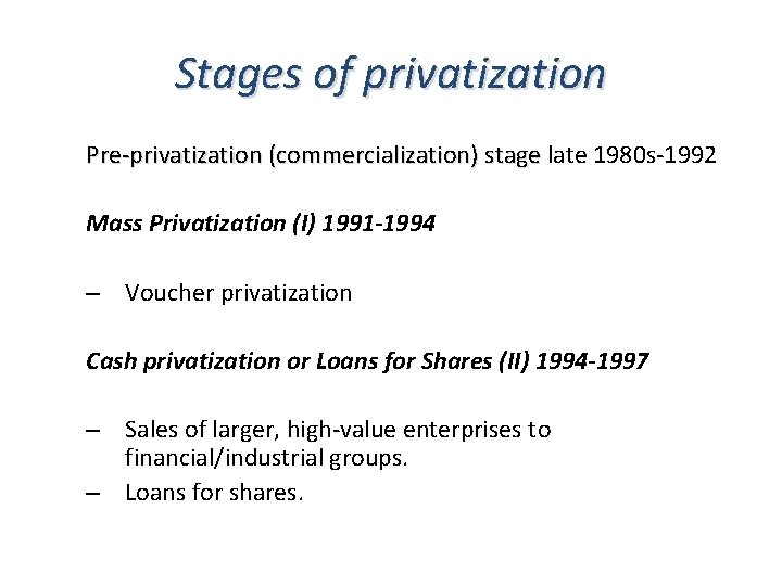 Stages of privatization Pre privatization (commercialization) stage late 1980 s 1992 stage Mass Privatization