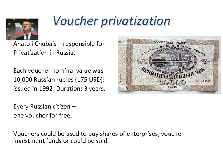 Voucher privatization Anatoli Chubais – responsible for Privatization in Russia. Each voucher nominal value