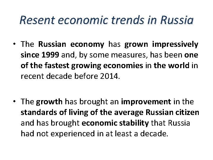 Resent economic trends in Russia • The Russian economy has grown impressively since 1999
