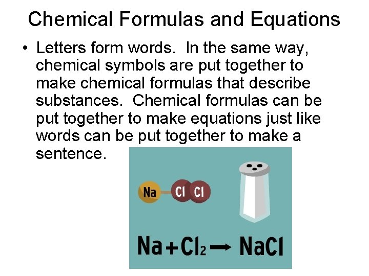 Chemical Formulas and Equations • Letters form words. In the same way, chemical symbols