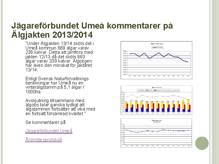 Jägareförbundet Umeå kommentarer på Älgjakten 2013/2014 ”Under Älgjakten 13/14 sköts det i Umeå kommun