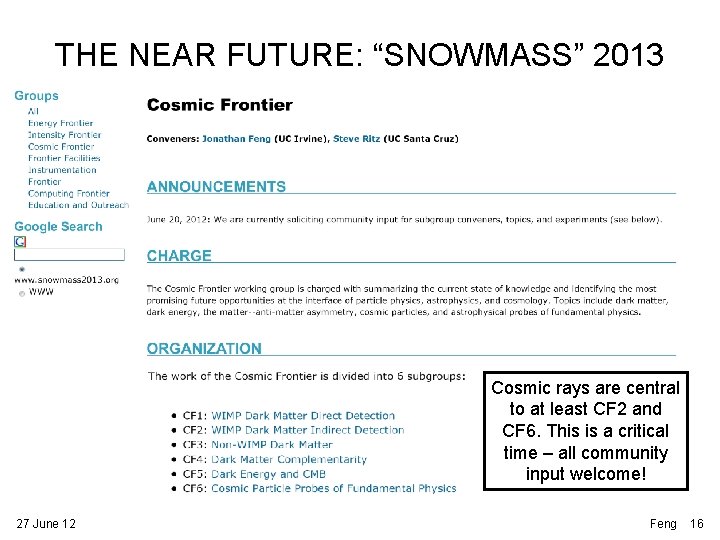 THE NEAR FUTURE: “SNOWMASS” 2013 Cosmic rays are central to at least CF 2