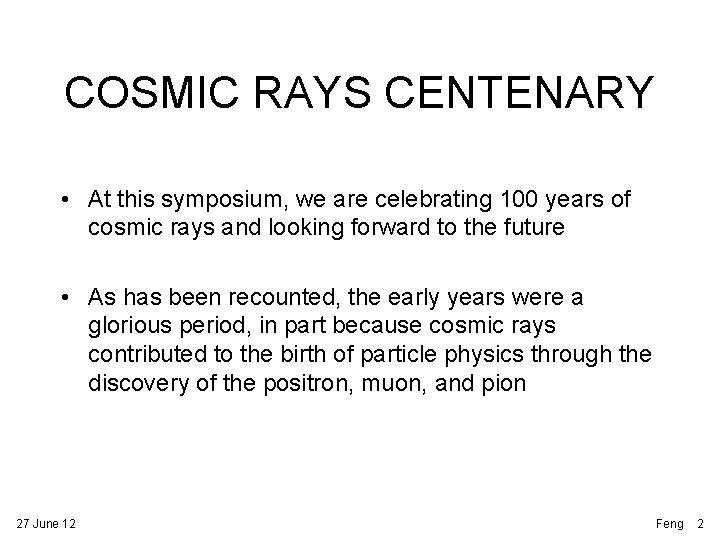 COSMIC RAYS CENTENARY • At this symposium, we are celebrating 100 years of cosmic