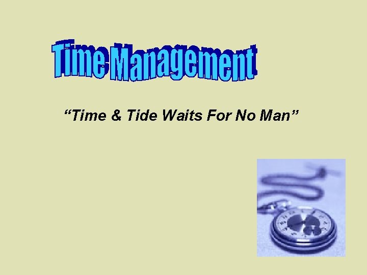 “Time & Tide Waits For No Man” 