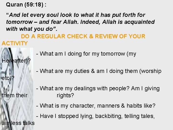 Quran (59: 18) : “And let every soul look to what it has put