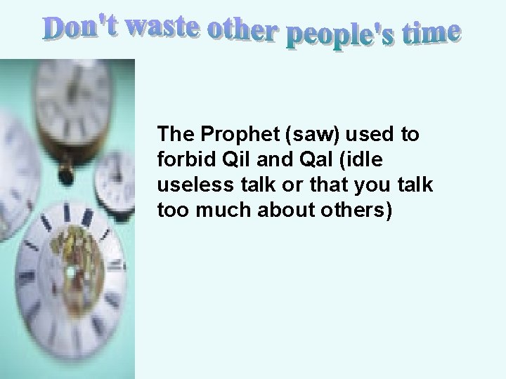 The Prophet (saw) used to forbid Qil and Qal (idle useless talk or that