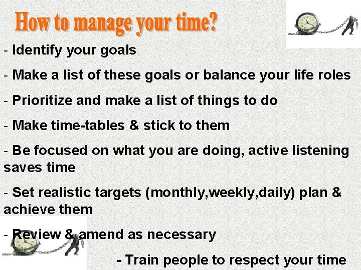 - Identify your goals - Make a list of these goals or balance your