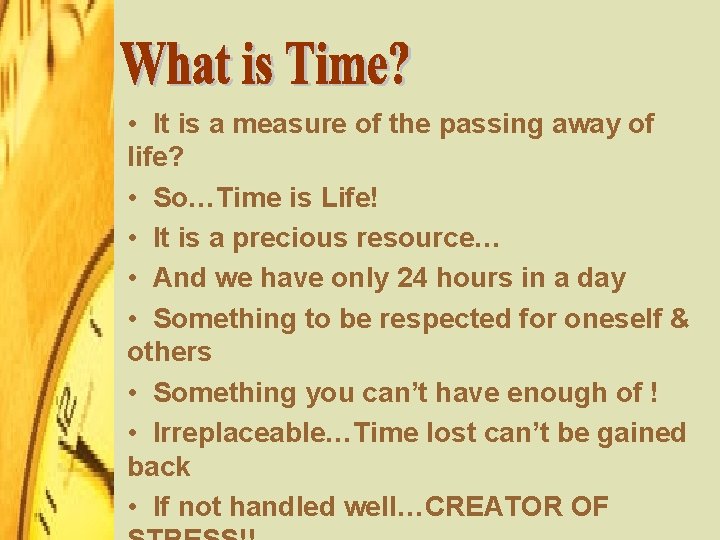  • It is a measure of the passing away of life? • So…Time