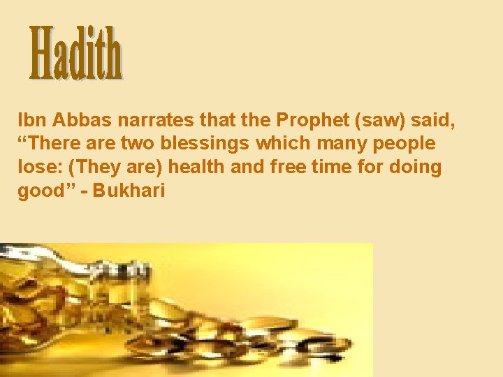 Ibn Abbas narrates that the Prophet (saw) said, “There are two blessings which many