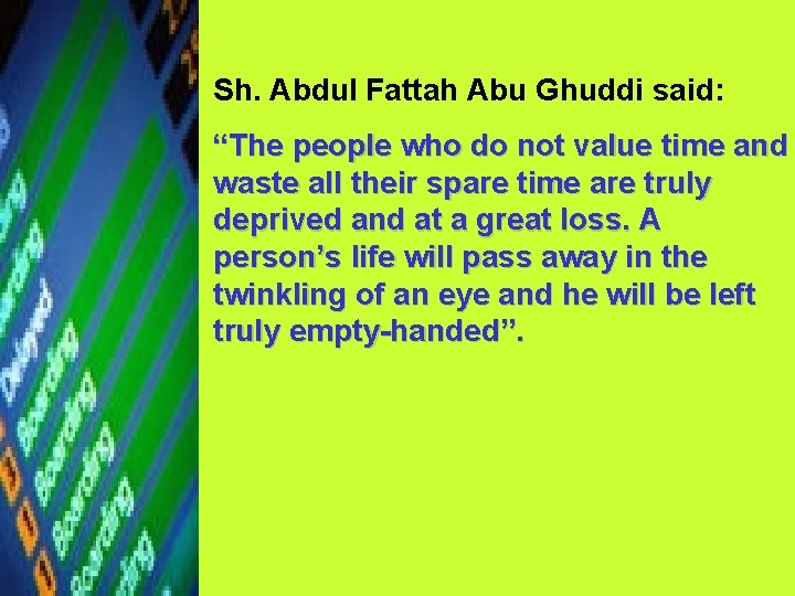 Sh. Abdul Fattah Abu Ghuddi said: “The people who do not value time and
