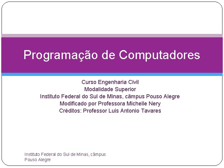 Programação de Computadores Curso Engenharia Civil Modalidade Superior Instituto Federal do Sul de Minas,