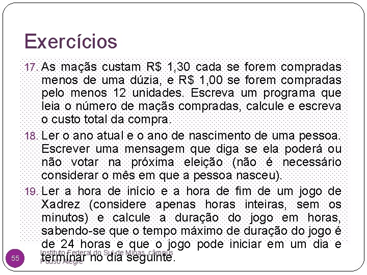 Exercícios 17. As maçãs custam R$ 1, 30 cada se forem compradas 55 menos