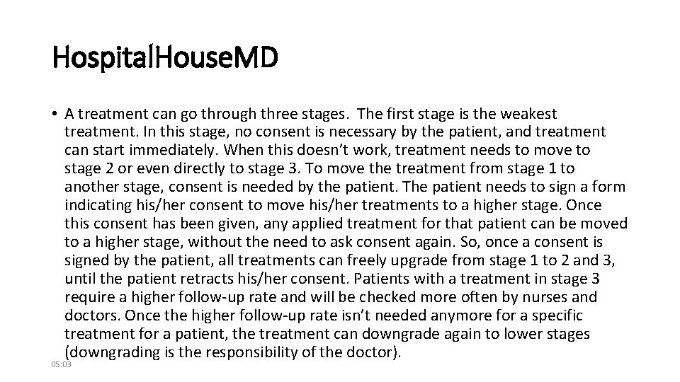 Hospital. House. MD • A treatment can go through three stages. The first stage