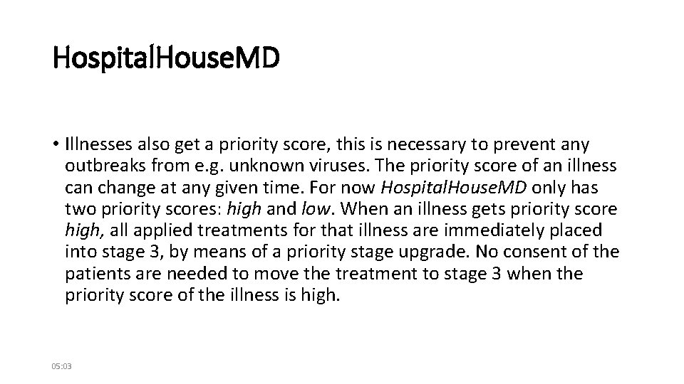 Hospital. House. MD • Illnesses also get a priority score, this is necessary to