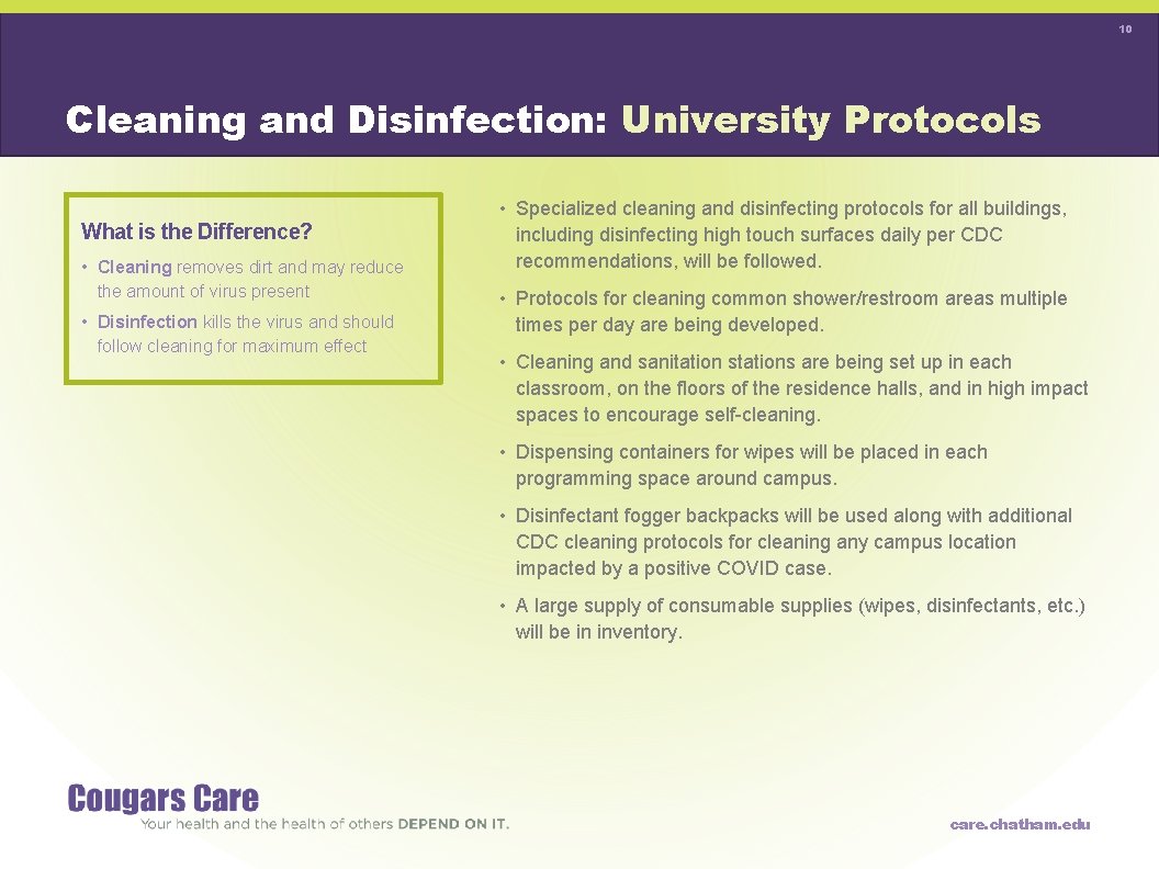 10 Cleaning and Disinfection: University Protocols What is the Difference? • Cleaning removes dirt