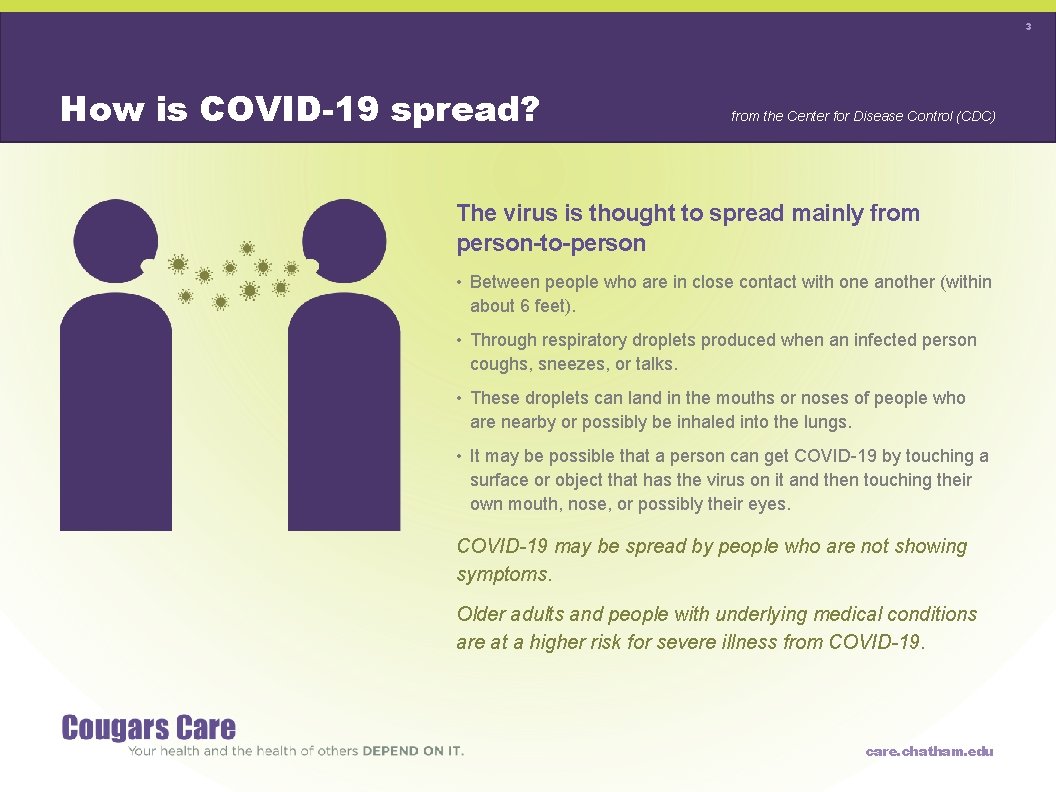 3 How is COVID-19 spread? from the Center for Disease Control (CDC) The virus